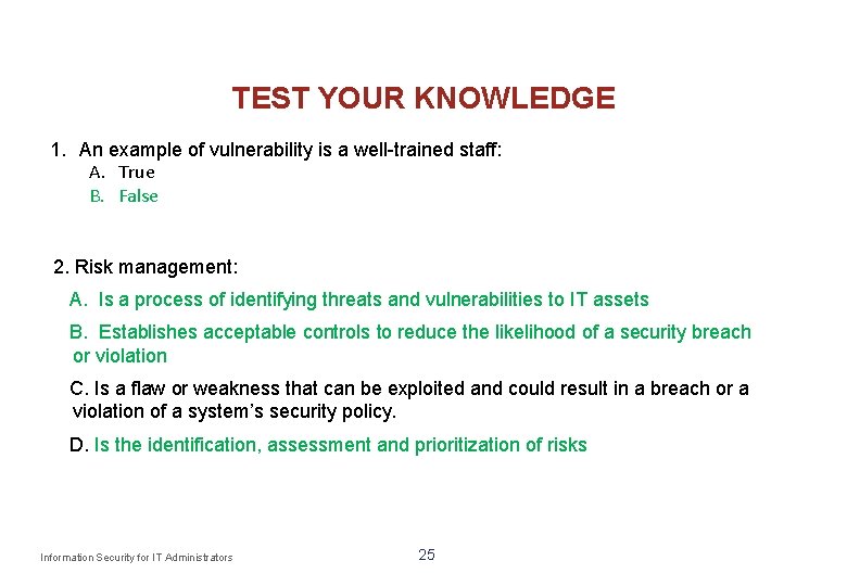 TEST YOUR KNOWLEDGE 1. An example of vulnerability is a well-trained staff: A. True
