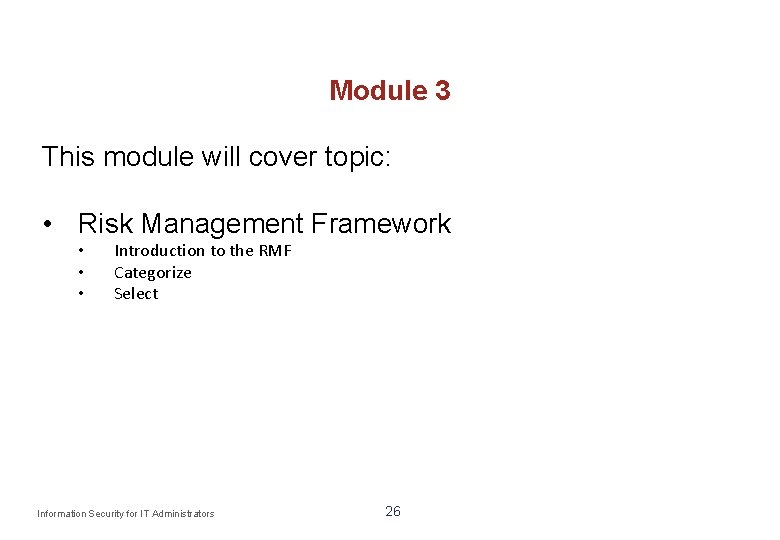 Module 3 This module will cover topic: • Risk Management Framework • • •