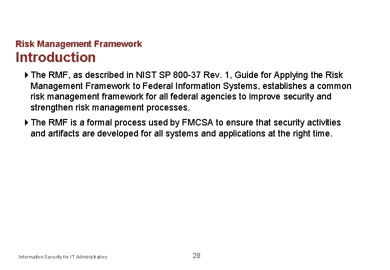 Risk Management Framework Introduction The RMF, as described in NIST SP 800 -37 Rev.