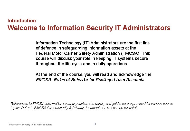 Introduction Welcome to Information Security IT Administrators Information Technology (IT) Administrators are the first