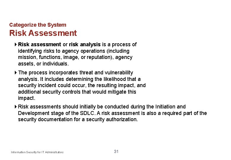 Categorize the System Risk Assessment Risk assessment or risk analysis is a process of