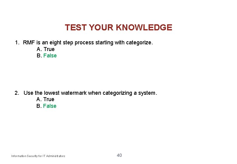 TEST YOUR KNOWLEDGE 1. RMF is an eight step process starting with categorize. A.
