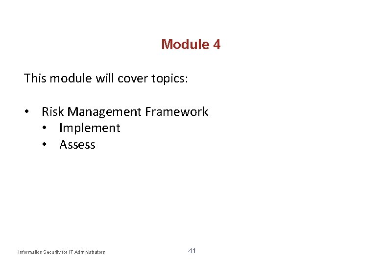 Module 4 This module will cover topics: • Risk Management Framework • Implement •