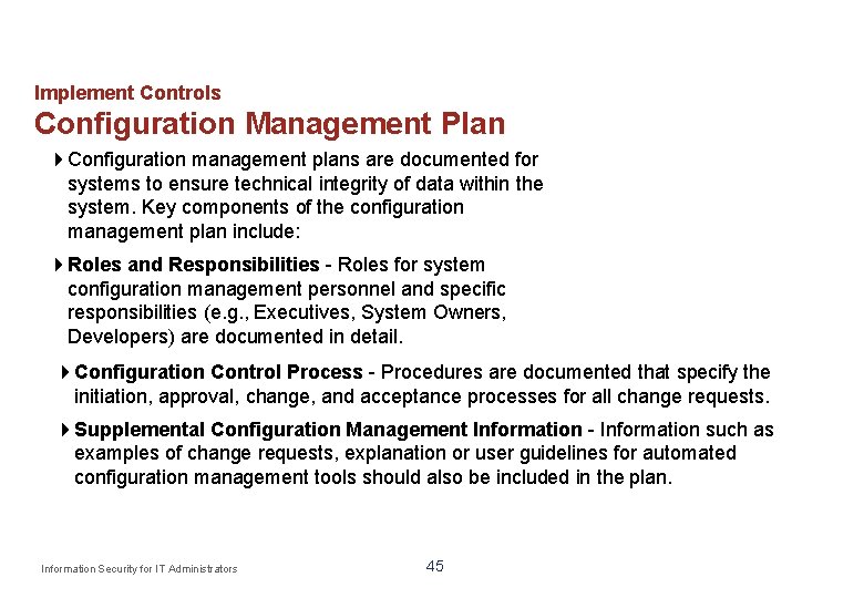 Implement Controls Configuration Management Plan Configuration management plans are documented for systems to ensure