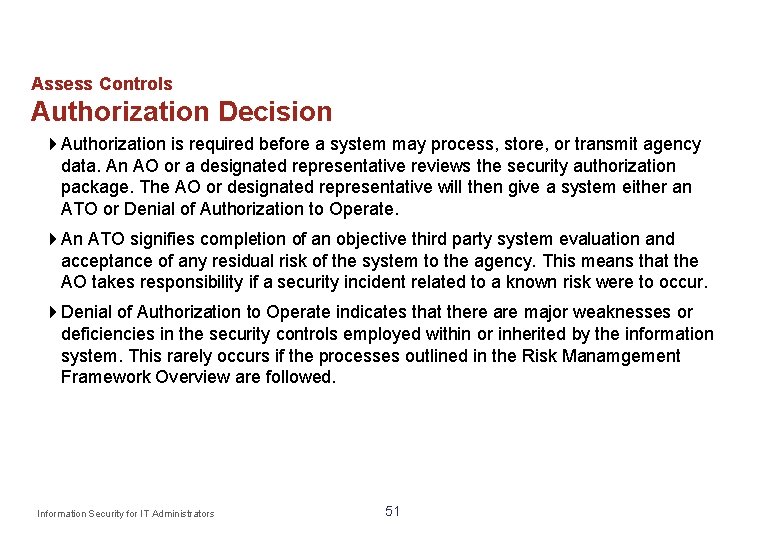Assess Controls Authorization Decision Authorization is required before a system may process, store, or