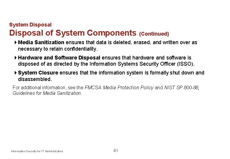System Disposal of System Components (Continued) Media Sanitization ensures that data is deleted, erased,