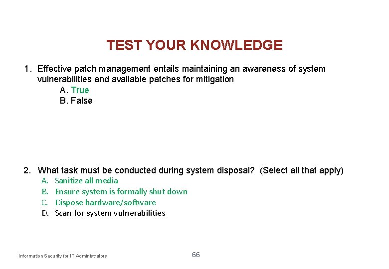 TEST YOUR KNOWLEDGE 1. Effective patch management entails maintaining an awareness of system vulnerabilities