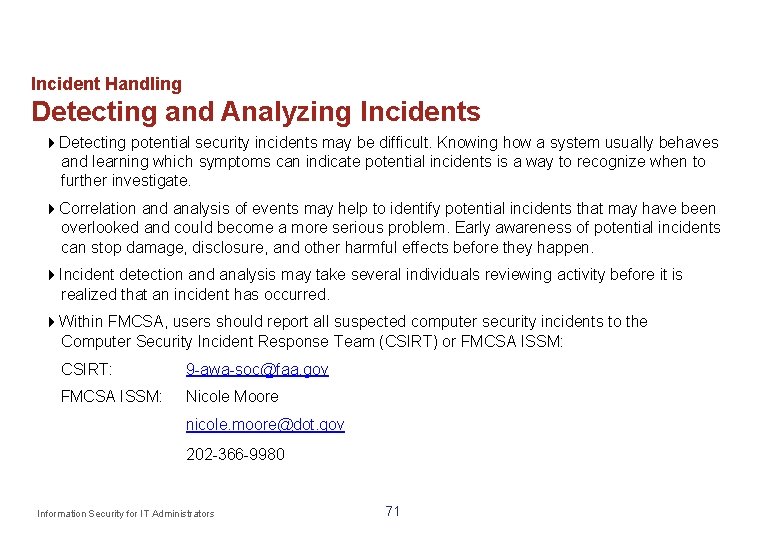 Incident Handling Detecting and Analyzing Incidents Detecting potential security incidents may be difficult. Knowing