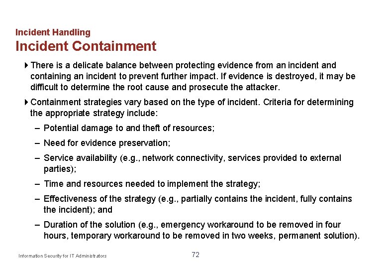 Incident Handling Incident Containment There is a delicate balance between protecting evidence from an