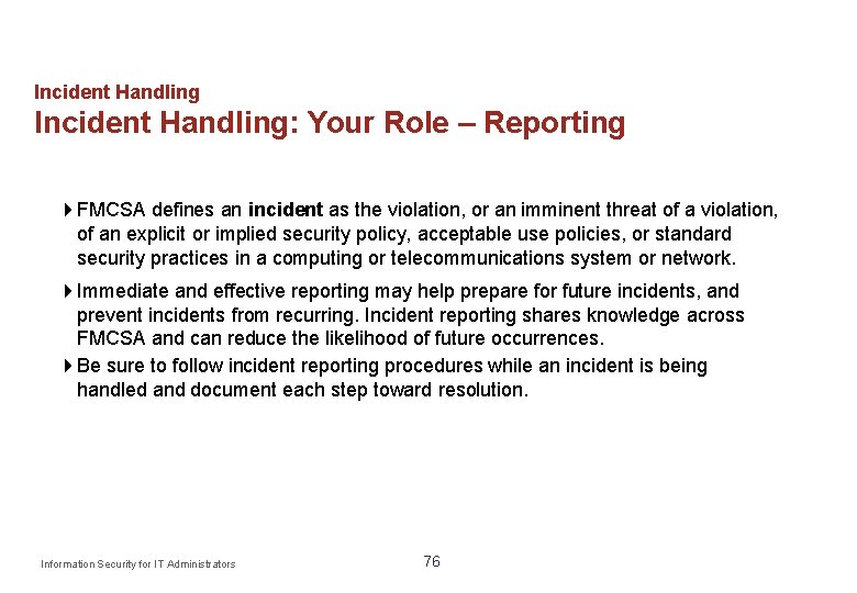 Incident Handling: Your Role – Reporting FMCSA defines an incident as the violation, or