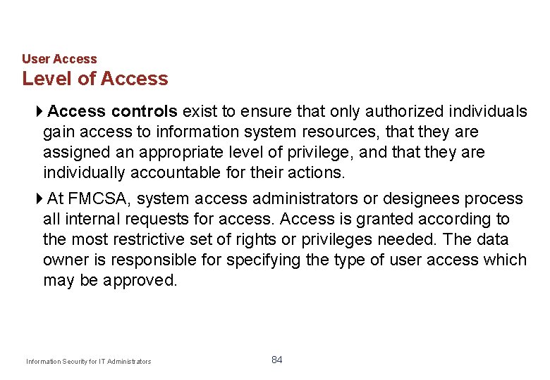 User Access Level of Access controls exist to ensure that only authorized individuals gain
