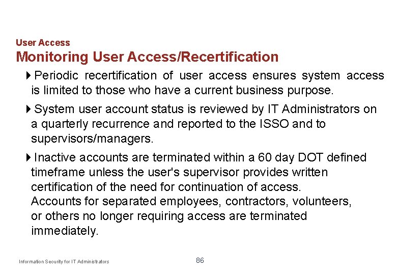 User Access Monitoring User Access/Recertification Periodic recertification of user access ensures system access is