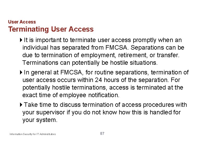 User Access Terminating User Access It is important to terminate user access promptly when