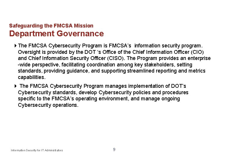 Safeguarding the FMCSA Mission Department Governance The FMCSA Cybersecurity Program is FMCSA’s information security