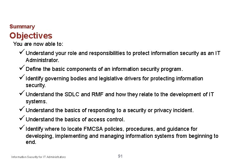 Summary Objectives You are now able to: Understand your role and responsibilities to protect