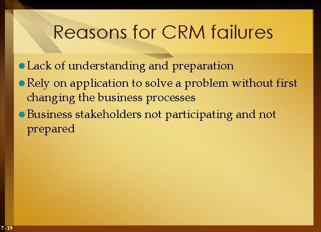 Reasons for CRM failures l Lack of understanding and preparation l Rely on application