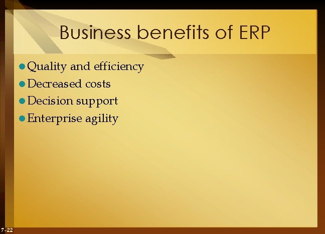 Business benefits of ERP l Quality and efficiency l Decreased costs l Decision support