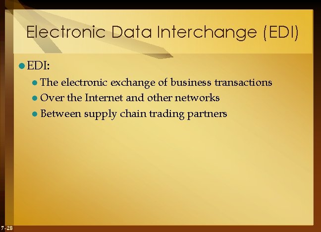 Electronic Data Interchange (EDI) l EDI: l The electronic exchange of business transactions l