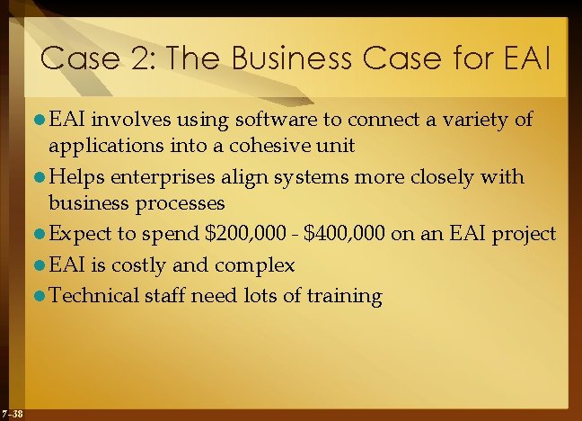 Case 2: The Business Case for EAI l EAI involves using software to connect