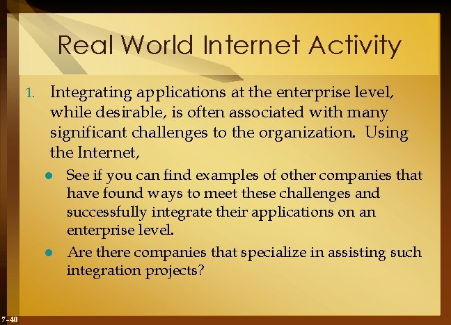 Real World Internet Activity 1. Integrating applications at the enterprise level, while desirable, is