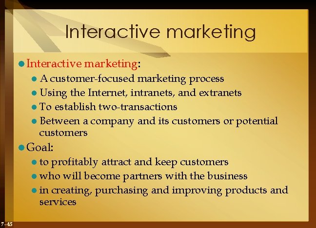 Interactive marketing l Interactive marketing: l. A customer-focused marketing process l Using the Internet,