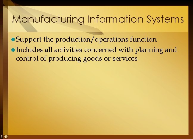 Manufacturing Information Systems l Support the production/operations function l Includes all activities concerned with