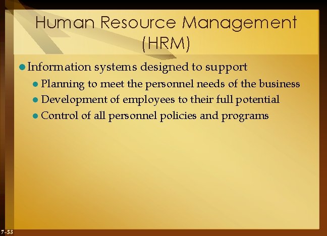 Human Resource Management (HRM) l Information l Planning systems designed to support to meet