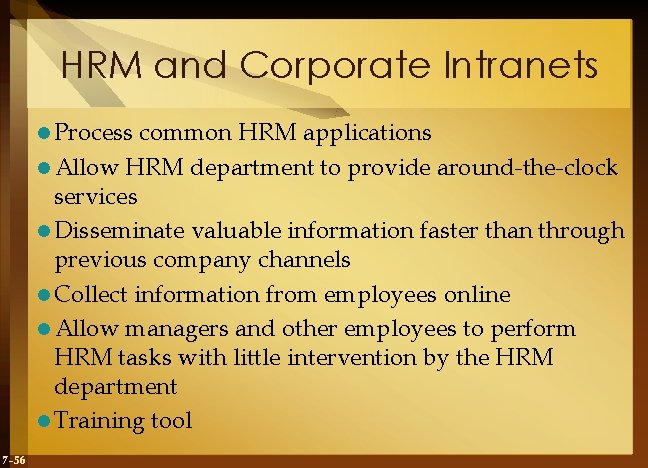 HRM and Corporate Intranets l Process common HRM applications l Allow HRM department to