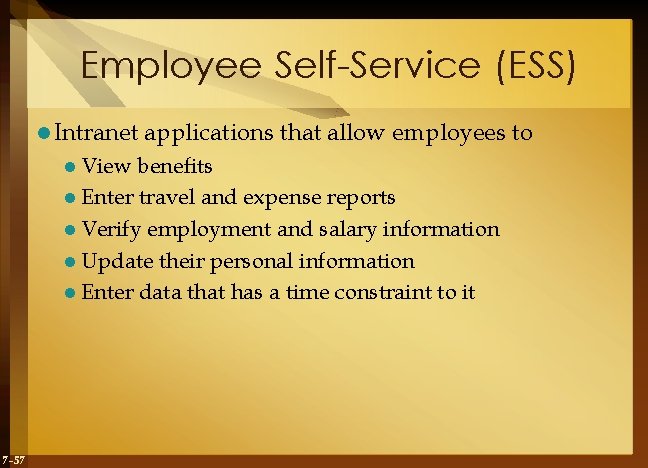 Employee Self-Service (ESS) l Intranet l View applications that allow employees to benefits l