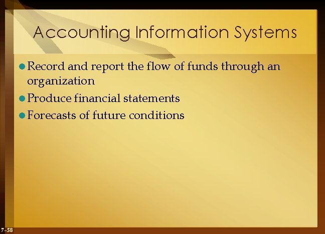 Accounting Information Systems l Record and report the flow of funds through an organization