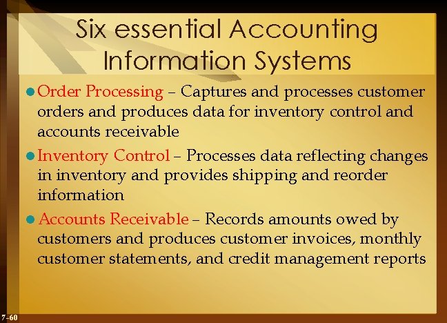 Six essential Accounting Information Systems l Order Processing – Captures and processes customer orders