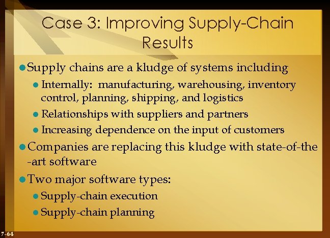 Case 3: Improving Supply-Chain Results l Supply chains are a kludge of systems including