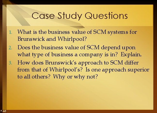 Case Study Questions What is the business value of SCM systems for Brunswick and