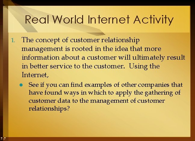 Real World Internet Activity 1. The concept of customer relationship management is rooted in