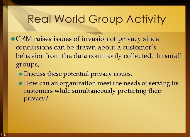 Real World Group Activity l CRM raises issues of invasion of privacy since conclusions