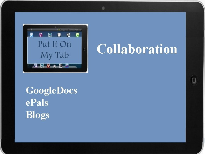 Collaboration Google. Docs e. Pals Blogs 