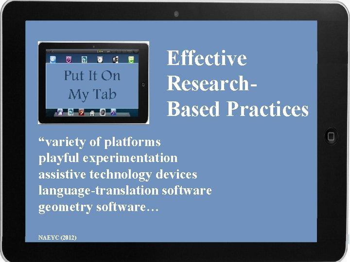 Effective Research. Based Practices “variety of platforms playful experimentation assistive technology devices language-translation software