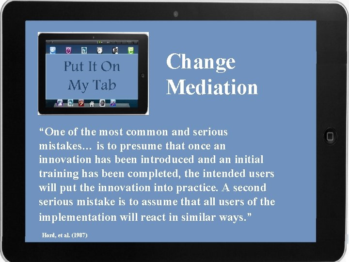 Change Mediation “One of the most common and serious mistakes… is to presume that
