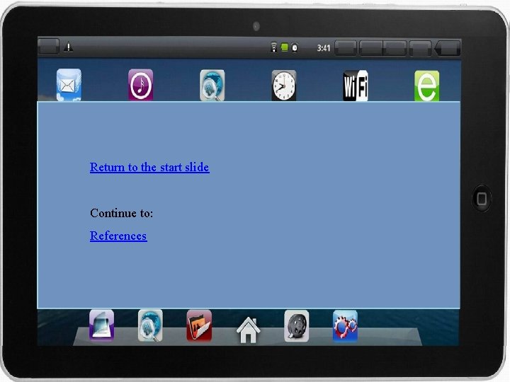 Return to the start slide Continue to: References 