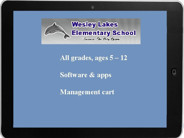 All grades, ages 5 – 12 Software & apps Management cart 