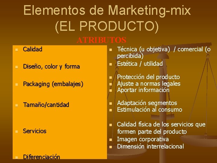 Elementos de Marketing-mix (EL PRODUCTO) ATRIBUTOS n Calidad n n Diseño, color y forma