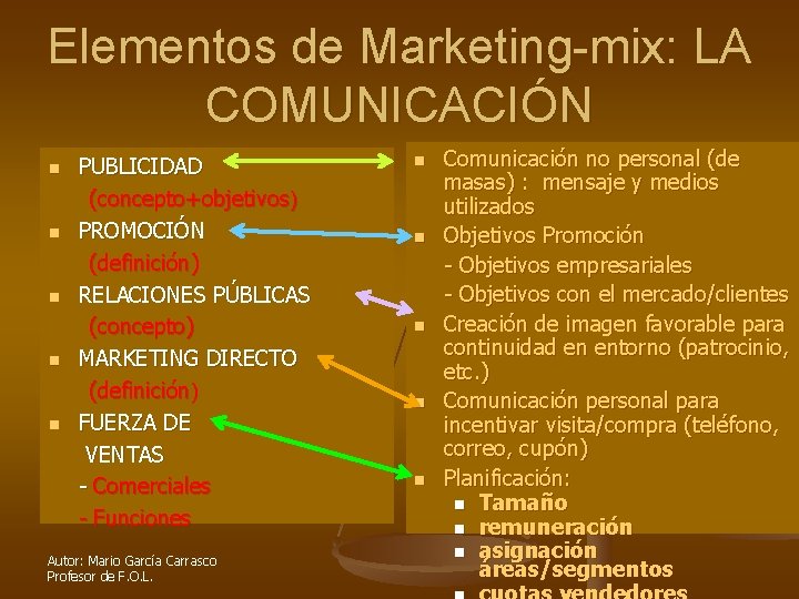 Elementos de Marketing-mix: LA COMUNICACIÓN n n n PUBLICIDAD (concepto+objetivos) PROMOCIÓN (definición) RELACIONES PÚBLICAS