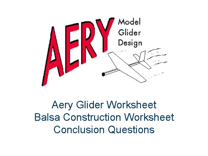 Aery Glider Worksheet Balsa Construction Worksheet Conclusion Questions 
