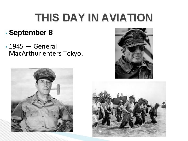 THIS DAY IN AVIATION • September 8 • 1945 — General Mac. Arthur enters