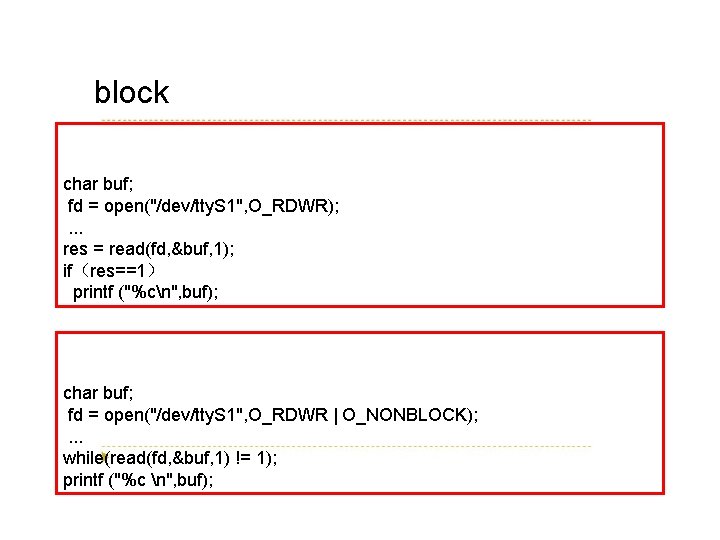 block char buf; fd = open("/dev/tty. S 1", O_RDWR); . . . res =