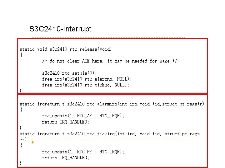 S 3 C 2410 -Interrupt static void s 3 c 2410_rtc_release(void) { /* do
