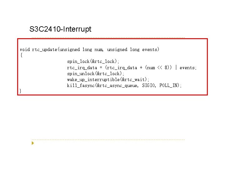 S 3 C 2410 -Interrupt void rtc_update(unsigned long num, unsigned long events) { spin_lock(&rtc_lock);