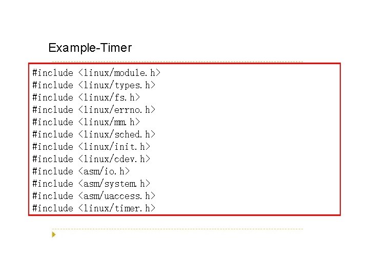 Example-Timer #include #include #include <linux/module. h> <linux/types. h> <linux/fs. h> <linux/errno. h> <linux/mm. h>
