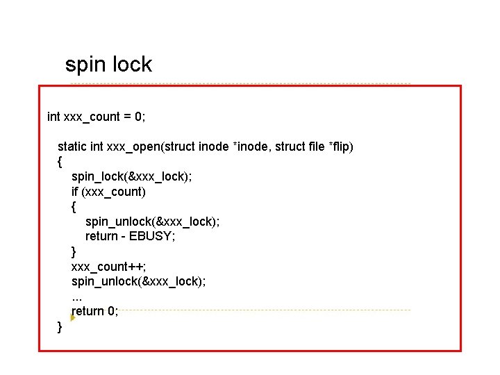 spin lock int xxx_count = 0; static int xxx_open(struct inode *inode, struct file *flip)