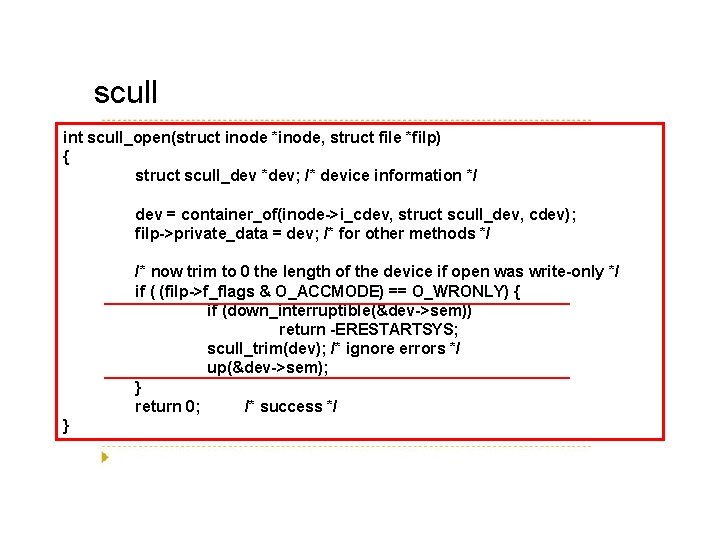 scull int scull_open(struct inode *inode, struct file *filp) { struct scull_dev *dev; /* device